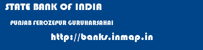 STATE BANK OF INDIA  PUNJAB FEROZEPUR GURUHARSAHAI   banks information 
